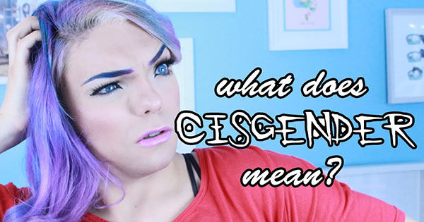 What the words &#8216;cis&#8217; &#038; &#8216;cisgender&#8217; really mean