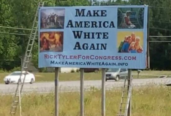 Billboard for a Tennessee restaurant owner turned congressional candidate Rick Tyler that reads "Make America White Again."