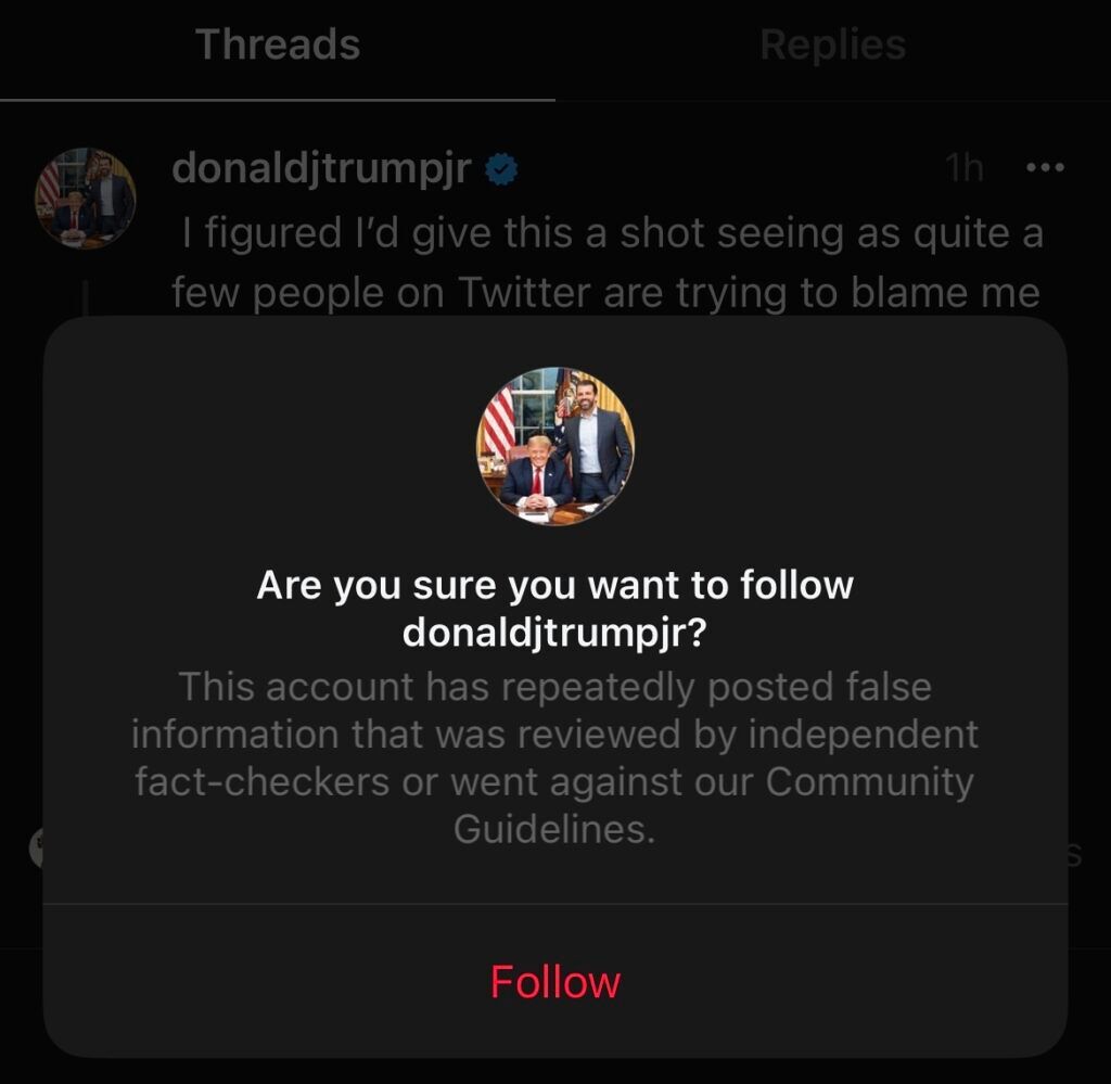 A Threads notification when following @donaldjtrumpjr says, "This account has repeatedly posted false information that was reviewed by independent fact-checkers or went against our Community Guidelines."
