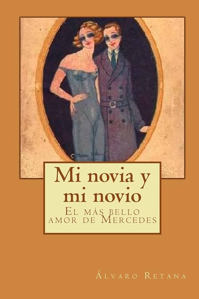 Mi Novia y Mi Novio (My Girlfriend and My Boyfriend) by Álvaro Retana